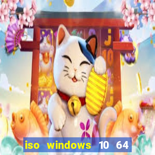 iso windows 10 64 bits download